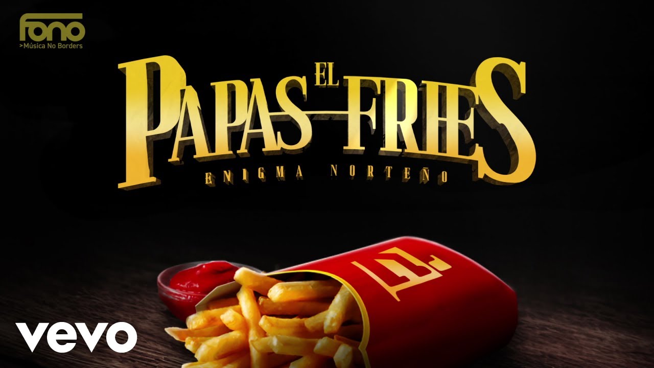 Enigma Norte&ntilde;o - El Papas Fries (LETRA)