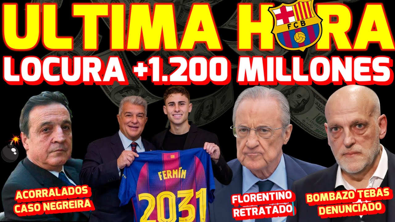 💰 LOCURA +1.200 MILLONES 🔥TEBAS DENUNCIADO 😍FERMIN RENOVADO 2031 📺FLORENTINO RETRATADO
