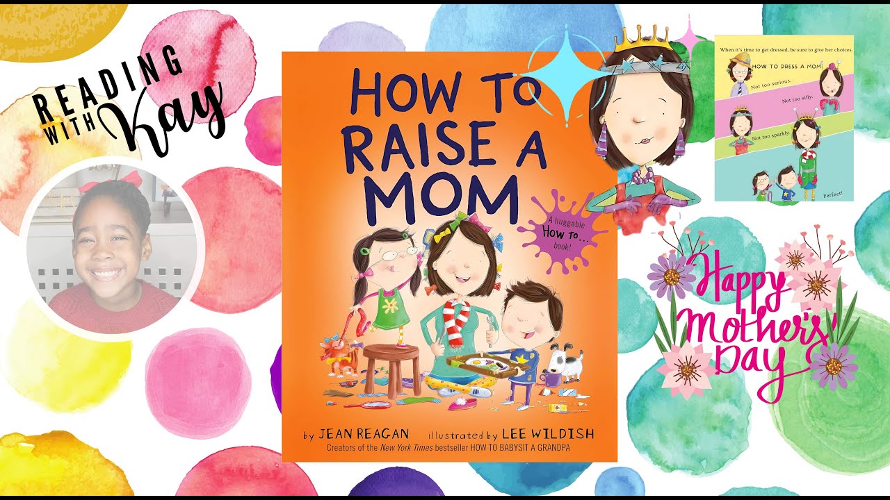Reading with Kay | "How to Raise A Mom" by Jean Reagan