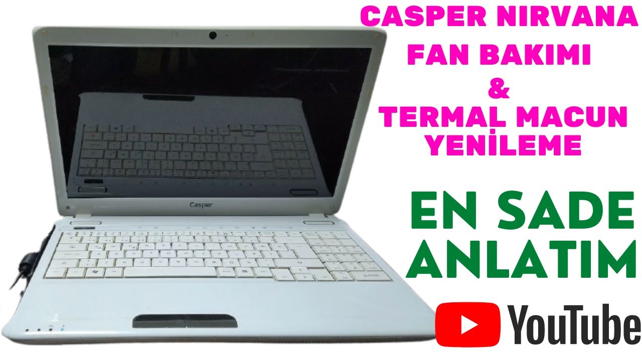Notebook Fan Temizleme , Laptop Fan Bakımı , Notebook Termal Macun Nasıl Sürülür Casper
