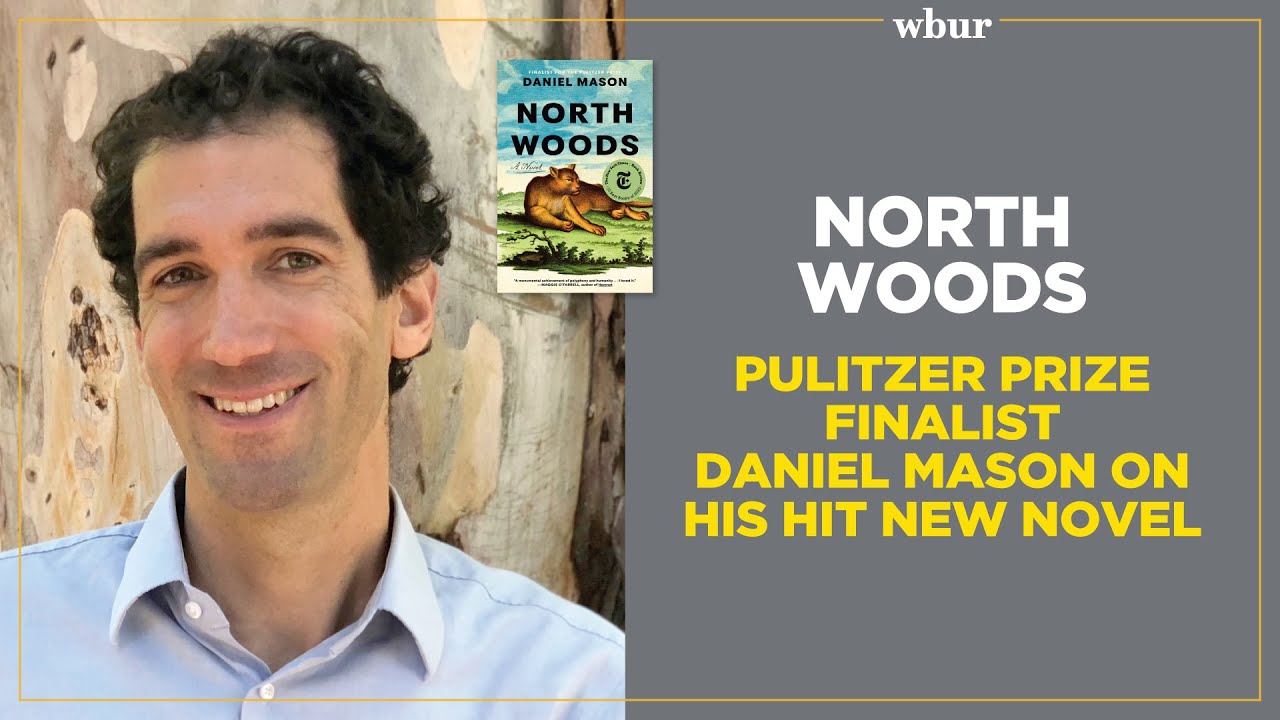 North Woods: Pulitzer Price Finalist Daniel Mason on His Hit New Novel