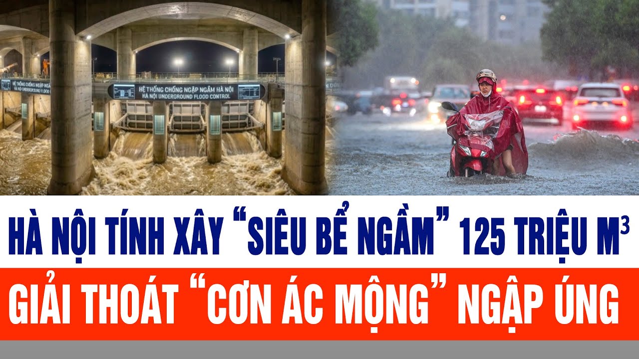 Hà Nội tính xây “siêu bể ngầm” 125 triệu m³ giải thoát “cơn ác mộng” ngập úng