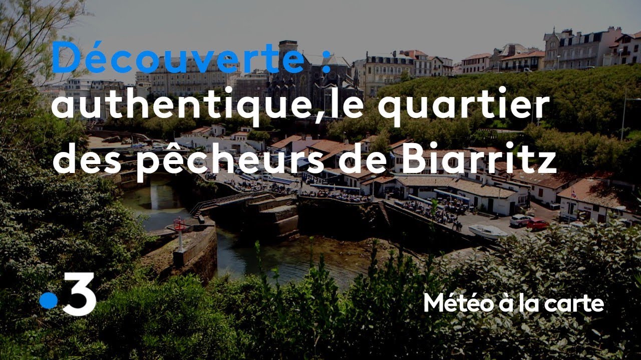 Authentique et convivial, le quartier des pêcheurs de Biarritz - Météo à la carte