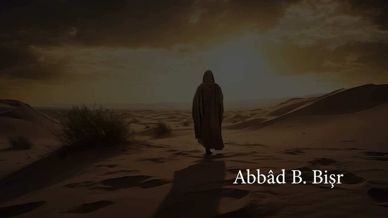 Abb&acirc;d B. Bişr (ra) | Bilal &Ouml;zbuğday | Sahabe Kıssaları 11. B&ouml;l&uuml;m | Ramazan Dersleri