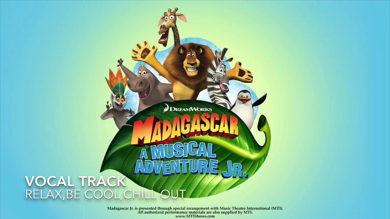 Madagascar- A Musical Adventure Jr.: vocal track 8) Relax, Be Cool, Chill Out