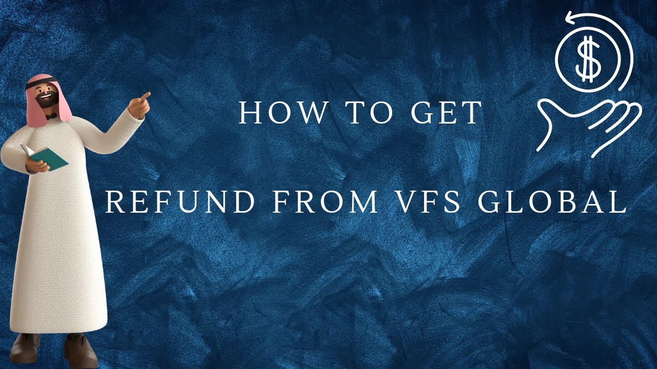 HOW TO GET REFUND FROM  VFS GLOBAL