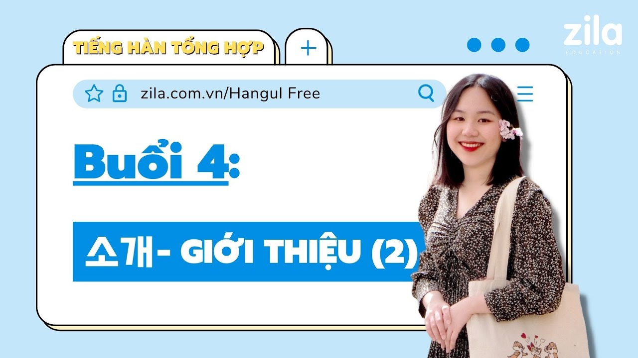 Buổi 4: 소개 - Giới thiệu  (P2) - TIẾNG HÀN MIỄN PHÍ SƠ CẤP 1 | Zila Education