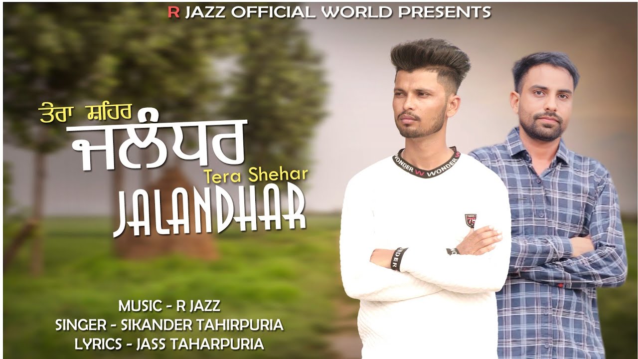 Tera Sheher Jalandhar | ਸਿਕੰਦਰ ਤਾਹਿਰਪੁਰੀਆ | R jazz Officia| New Punjabi Song 2025 