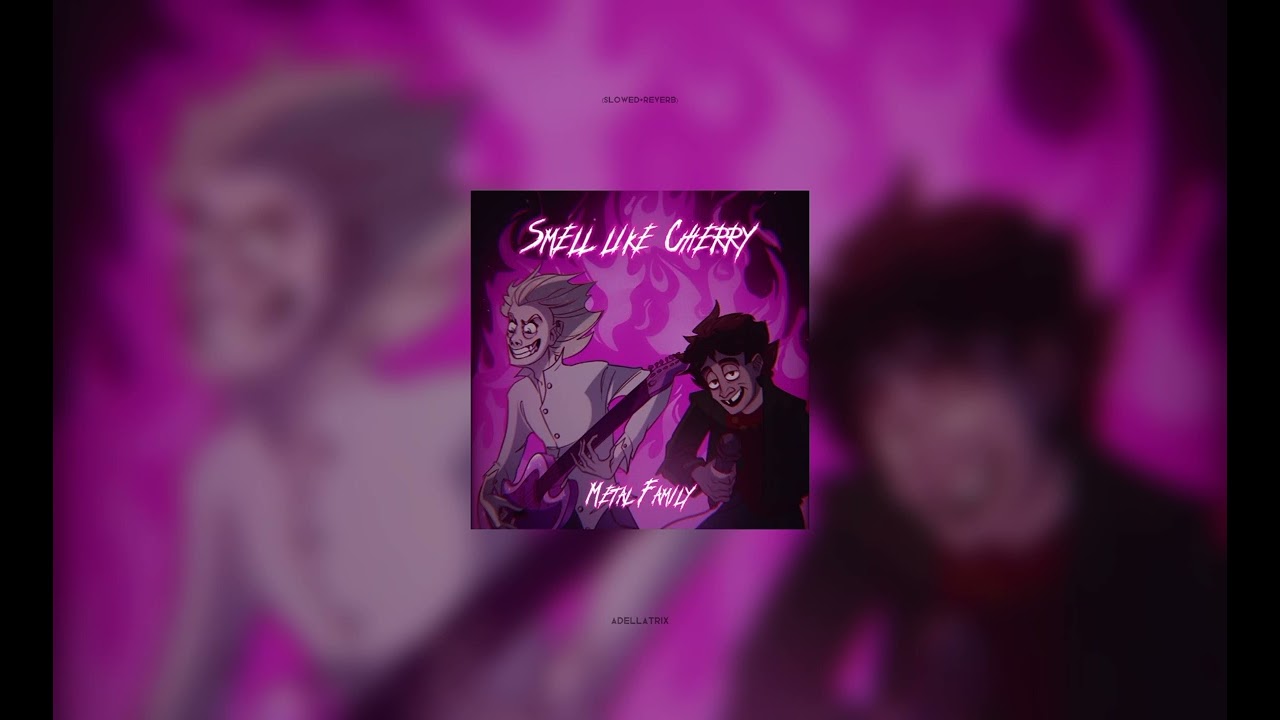 Metal Family - Smell Like Cherry (slowed+reverb)