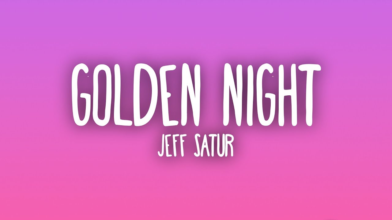 Jeff Satur - Golden Night (Lyrics)