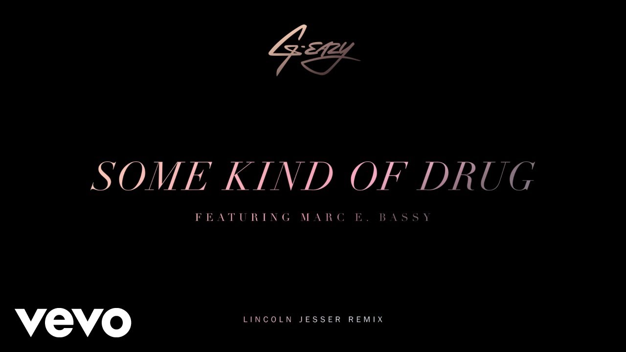 G-Eazy - Some Kind Of Drug (Lincoln Jesser Remix)[Audio] ft. Marc E. Bassy
