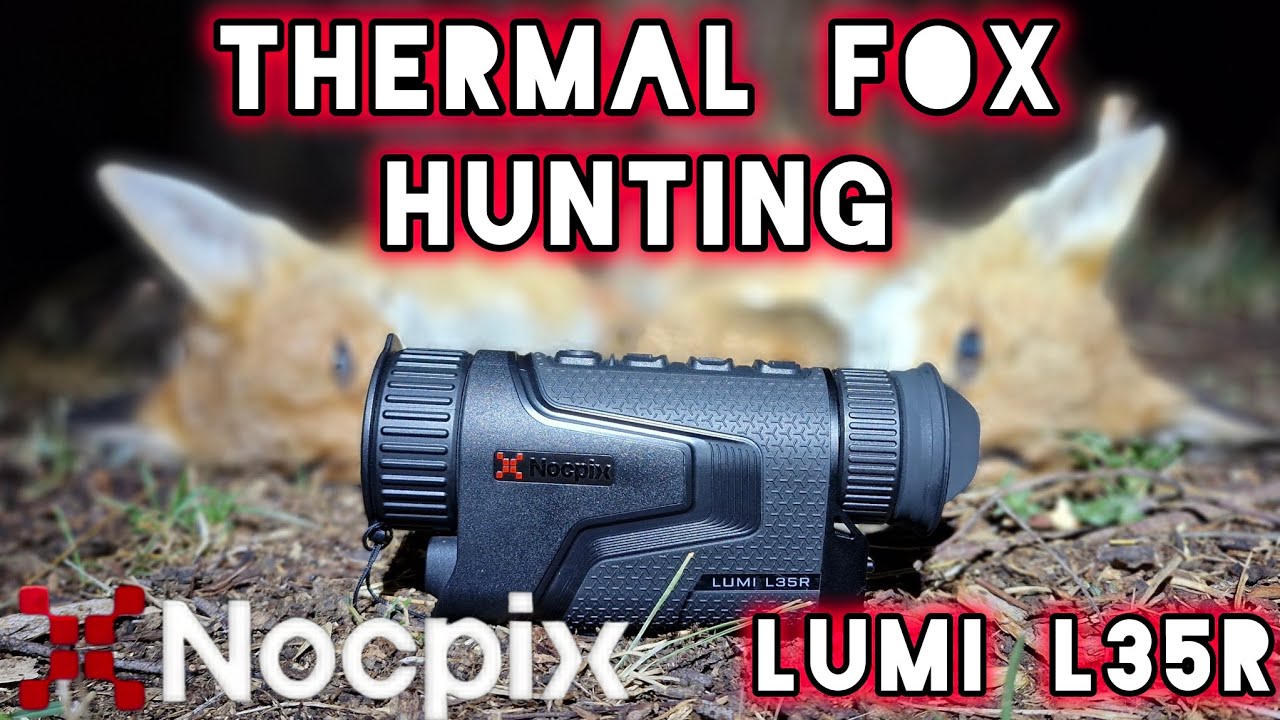 NOCPIX LUMI L35R || THERMAL FOX HUNTING || First Night Out with Good Cam Hunting