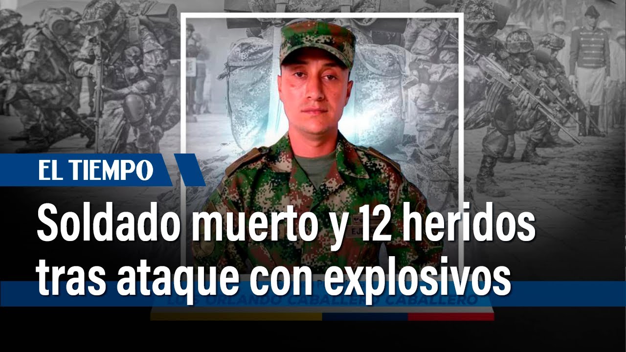 Soldado muerto y 12 heridos tras ataque con explosivos en Urabá | El Tiempo