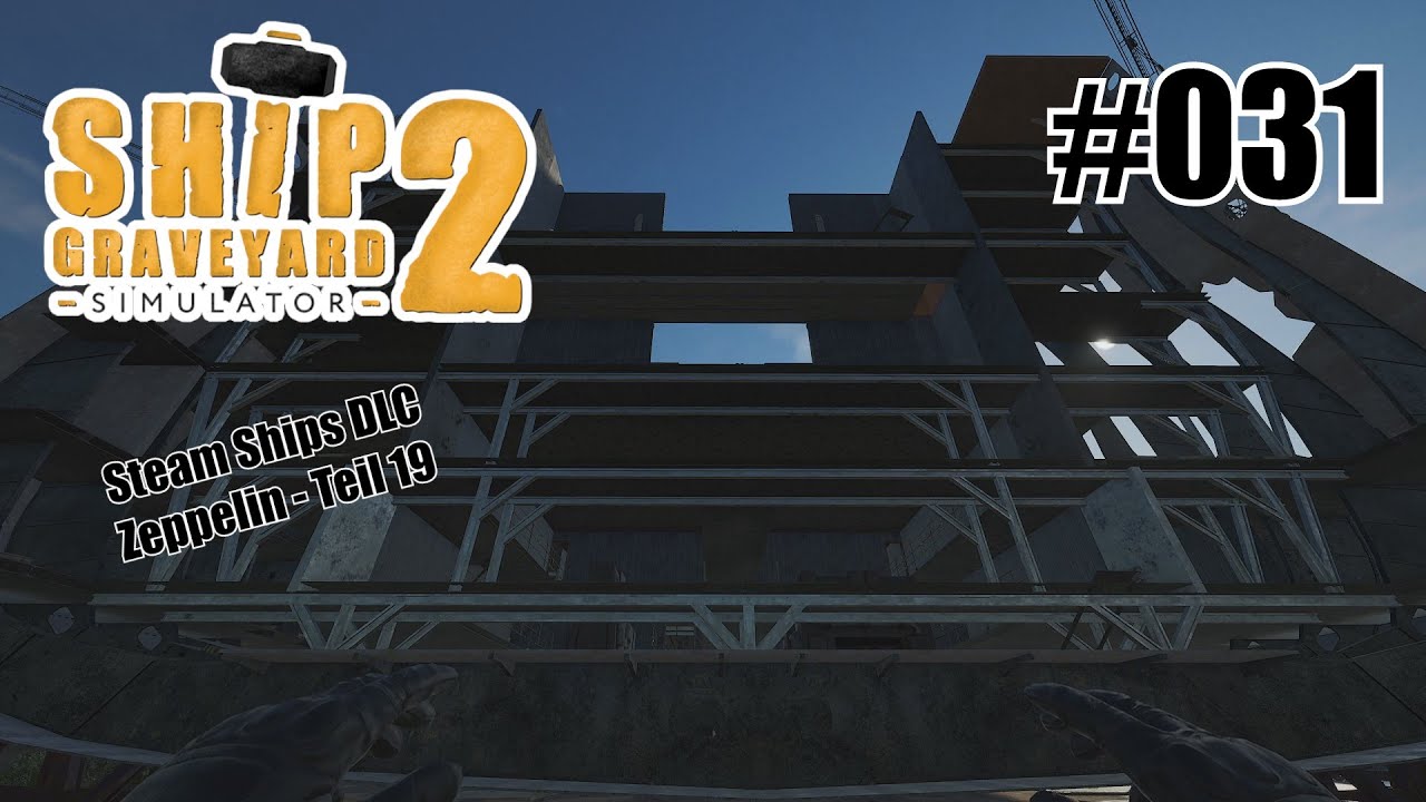 Zeppelin (Teil 19) - Ship Graveyard Simulator 2 - Steam Ships DLC [Deutsch] #031