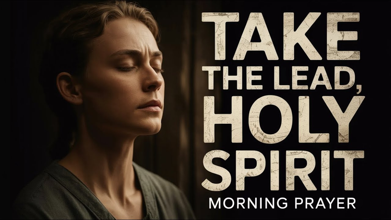 Let The Holy Spirit Lead You Step by Step Today | Morning Prayer