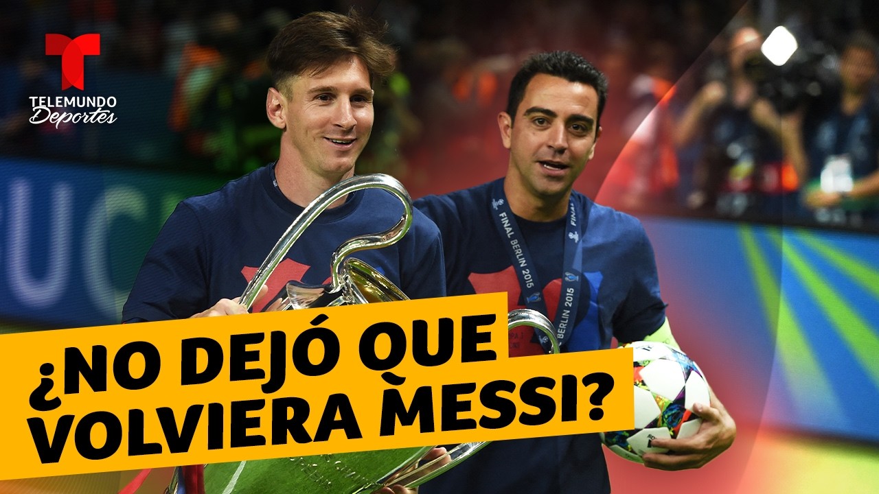 Xavi acusa a Laporta de frenar el regreso de Messi al Barcelona: “Leo estaba fichado”