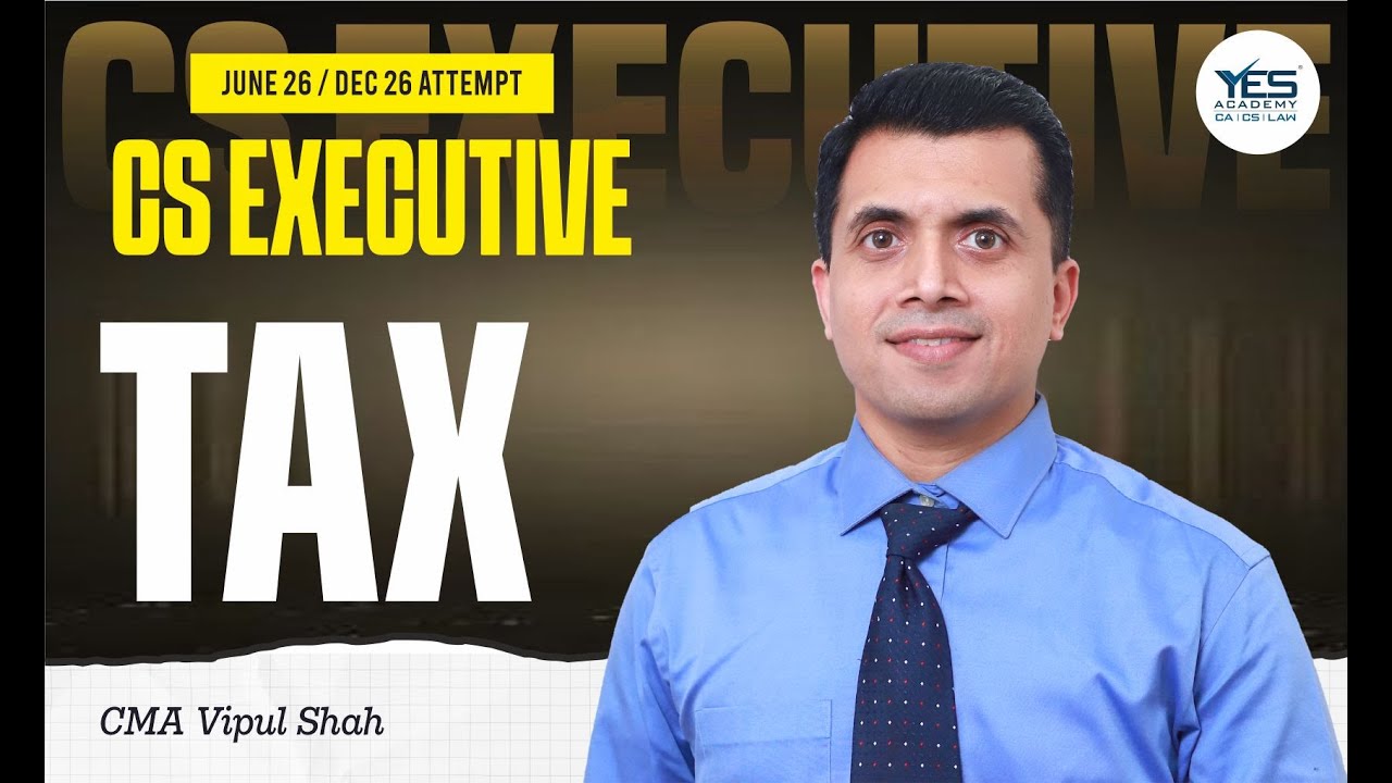 CS Executive TAX LAWS DEMO (Lecture 1) | June 26 & Dec 26 Attempt | CMA Vipul Shah