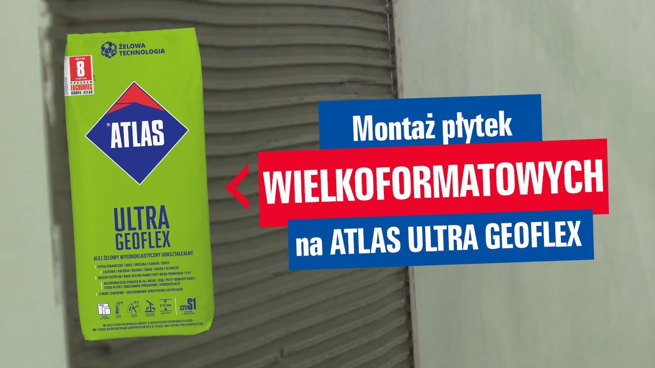 Jak położyć płytki wielkoformatowe z ATLAS ULTRA GEOFLEX