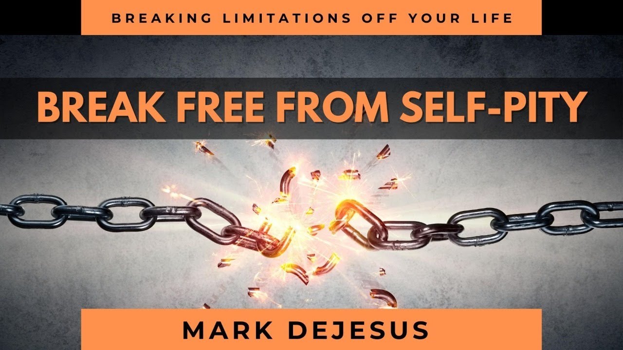 Break Free from Self-Pity