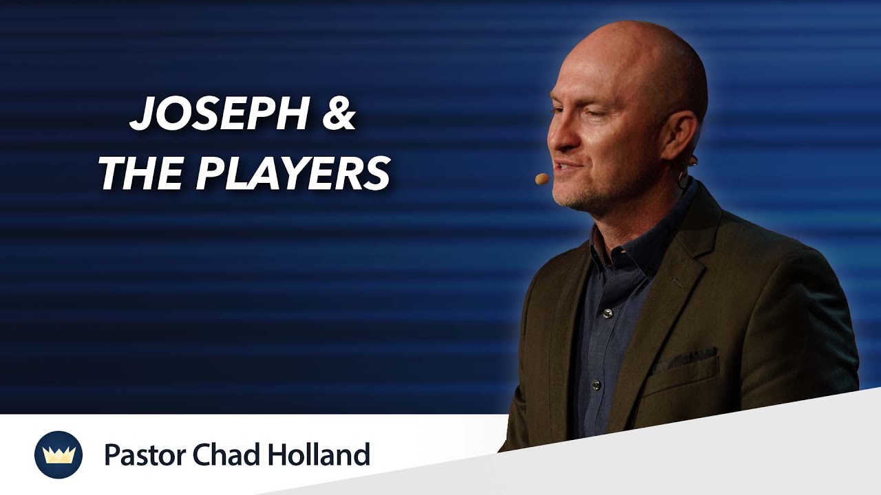 Joseph and the Players | Message by Chad Holland