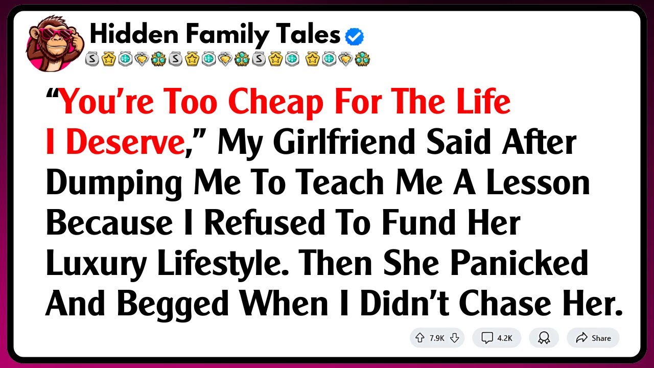 “You’re Too Cheap For The Life I Deserve,” My Girlfriend Said After Dumping Me To Teach Me A...