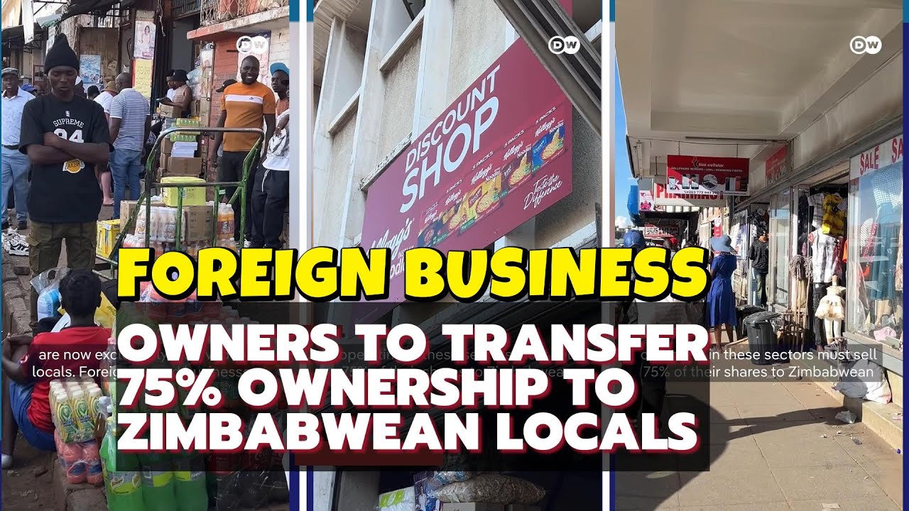 NEW ZIMBABWEAN LAW TO TRANSFER 75% OF FOREIGN OWN BUSINESSES TO ZIMBABWEAN LOCALS WITHIN 3 YEARS