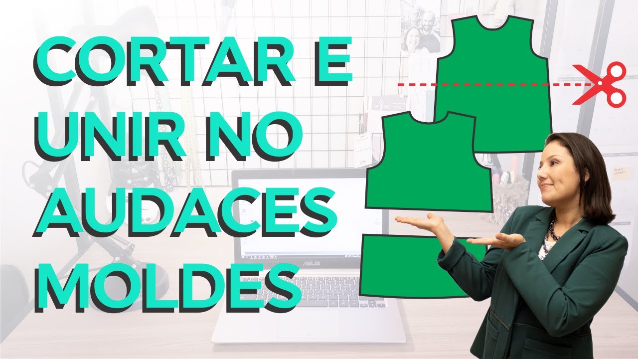 CORTAR E UNIR MOLDES NO AUDACES - CRIE NOVOS MODELOS USANDO AS FERRAMENTAS NA ALTERAÇÃO DOS MOLDES