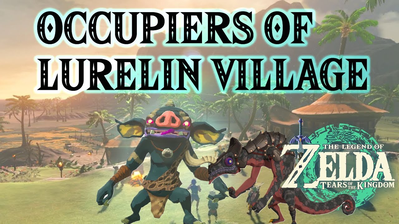 OCCUPIERS OF LURELIN VILLAGE | MONSTER FORCES | TEARS OF THE KINGDOM