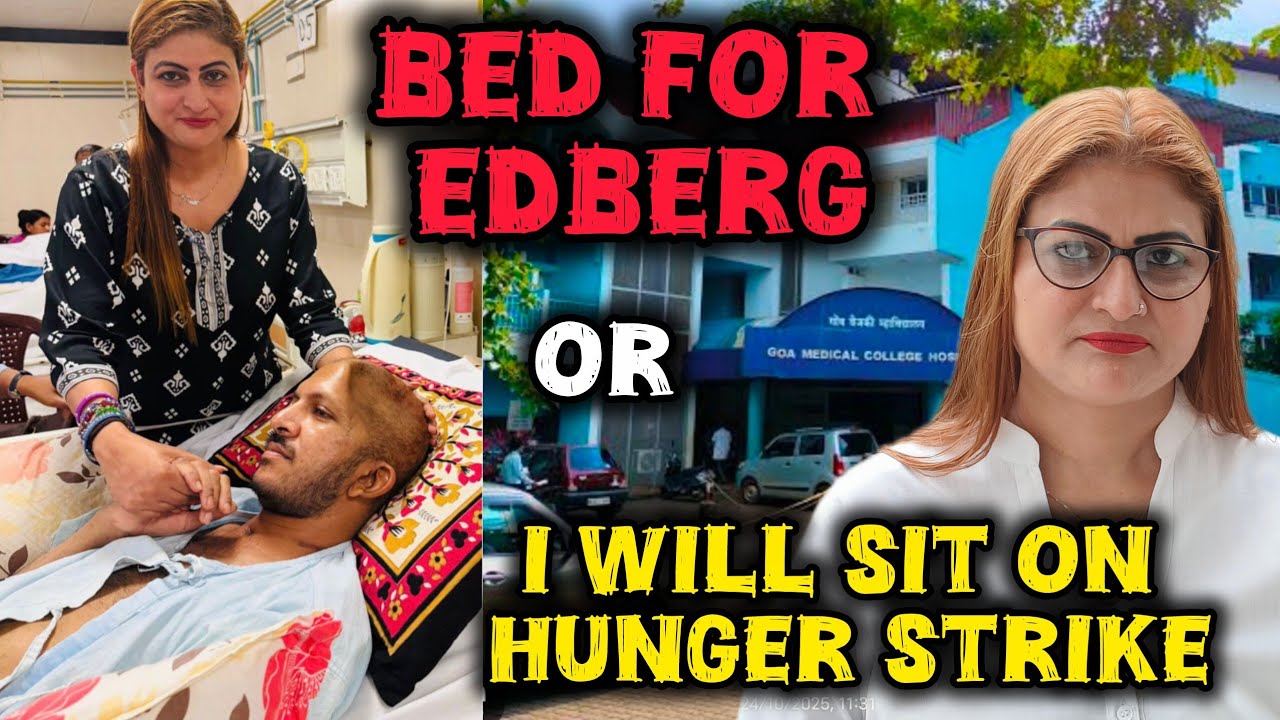 PRATIMA WARNS IF EDBERG DOESNT GET BED IN GMC THAN SHE WILL GO ON HUNGER STRIKE 