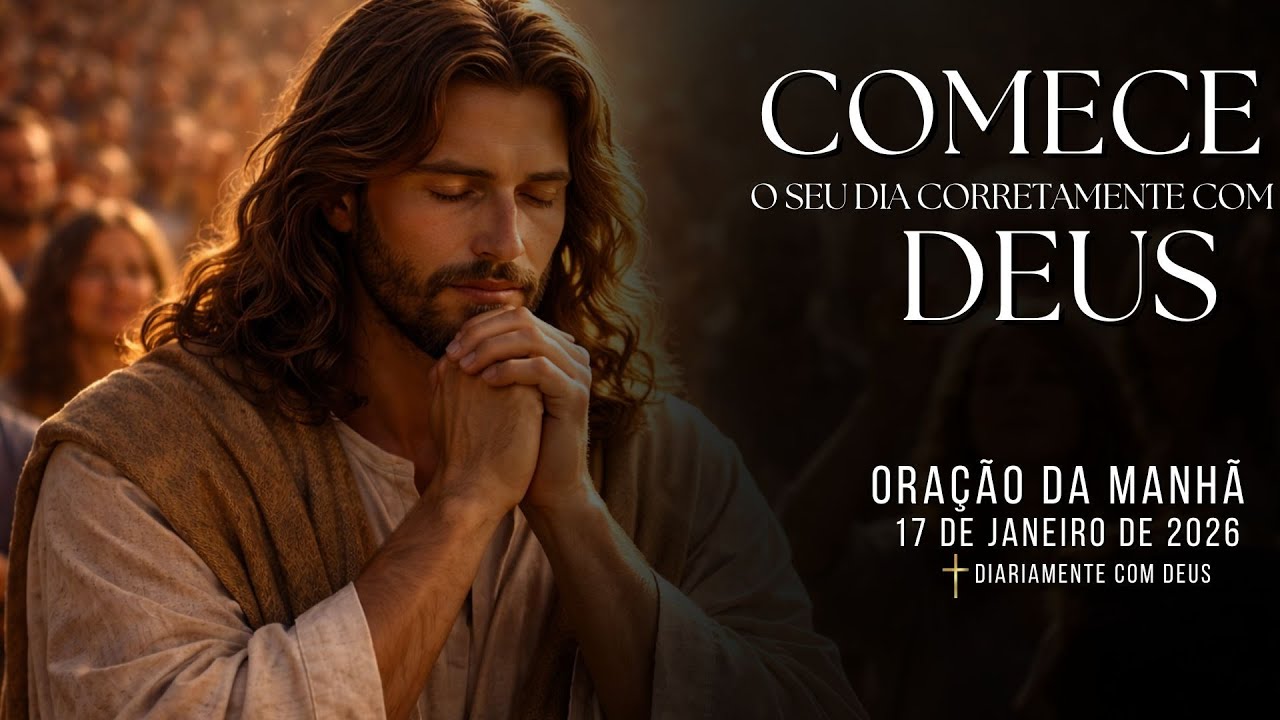 ORAÇÃO DA MANHÃ - COMECE O SEU DIA CORRETAMENTE