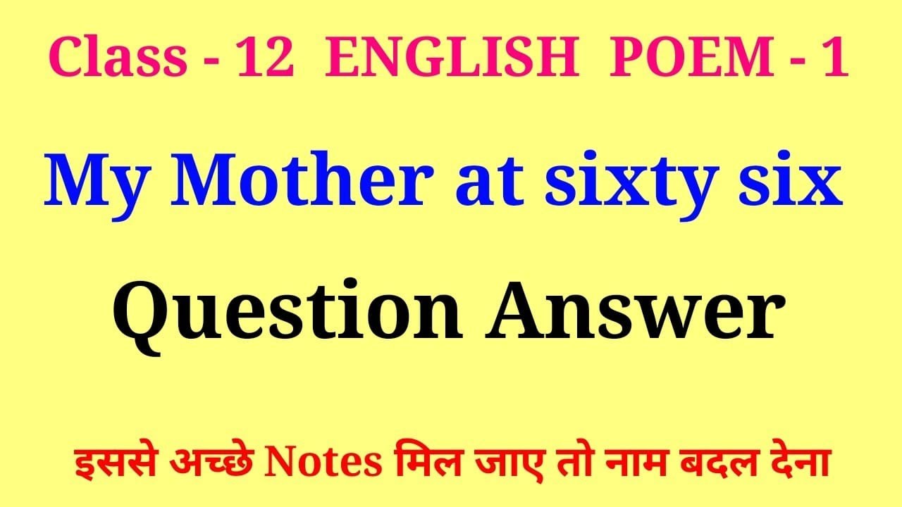 my mother at sixty six class 12 question answer | class 12 english poem 1 question answer