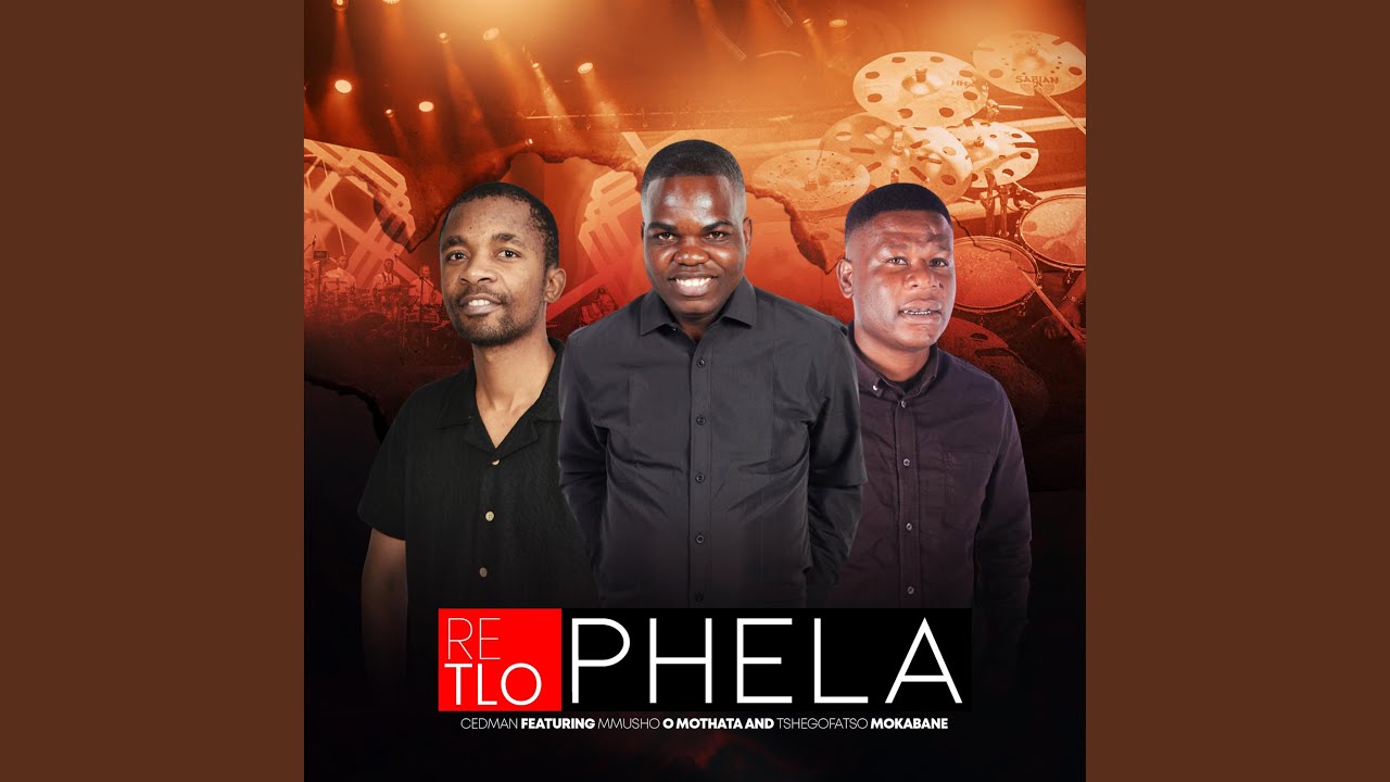 Retlo phela (feat. Mmusho O Mothata & Tshegofatso Mokabane)