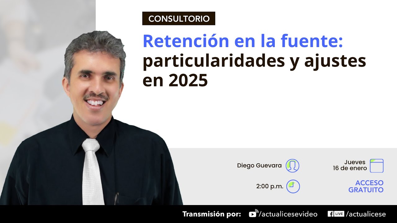 Retención en la fuente: particularidades y ajustes en 2025