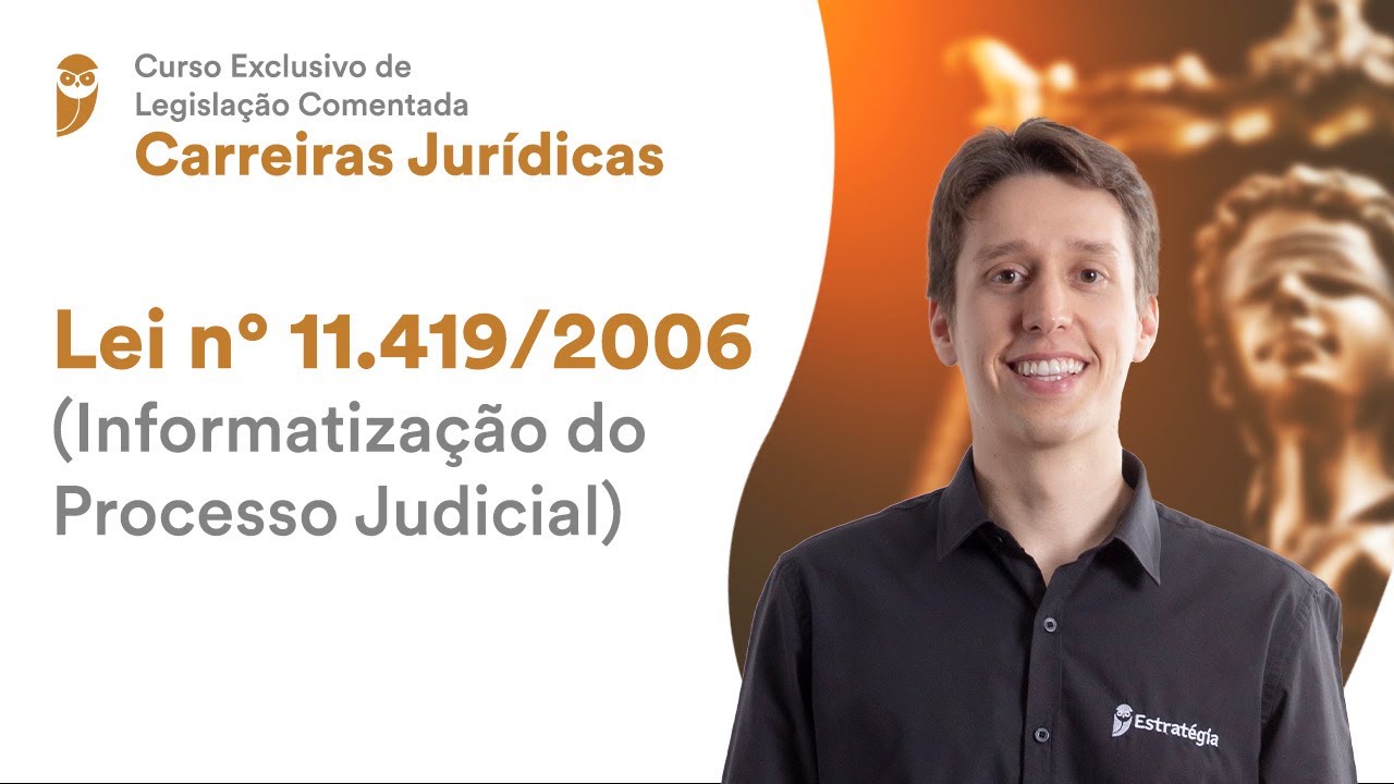 Lei no 11.419/2006 (Informatização do Processo Judicial)