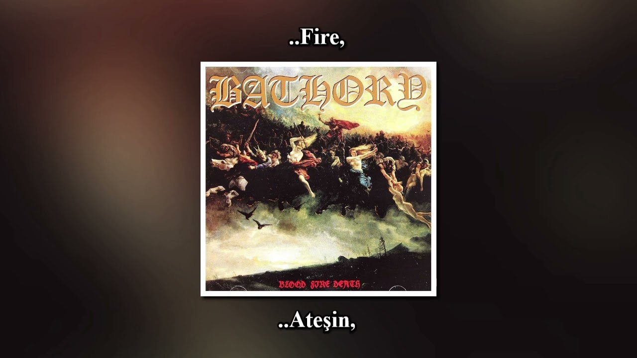 Bathory- Blood Fire Death (Türkçe Çeviri & Lyrics)
