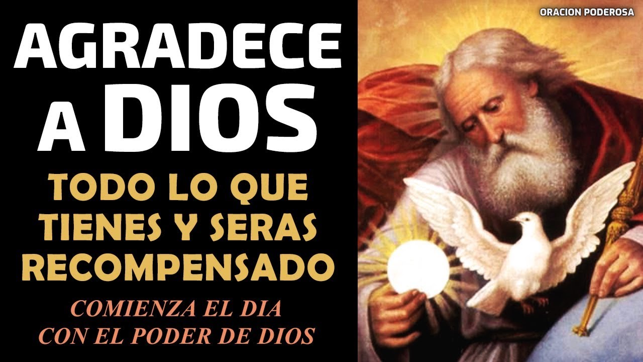Agradece a Dios todo lo que tienes y Serás Recompensado, comienza el día con el poder de Dios
