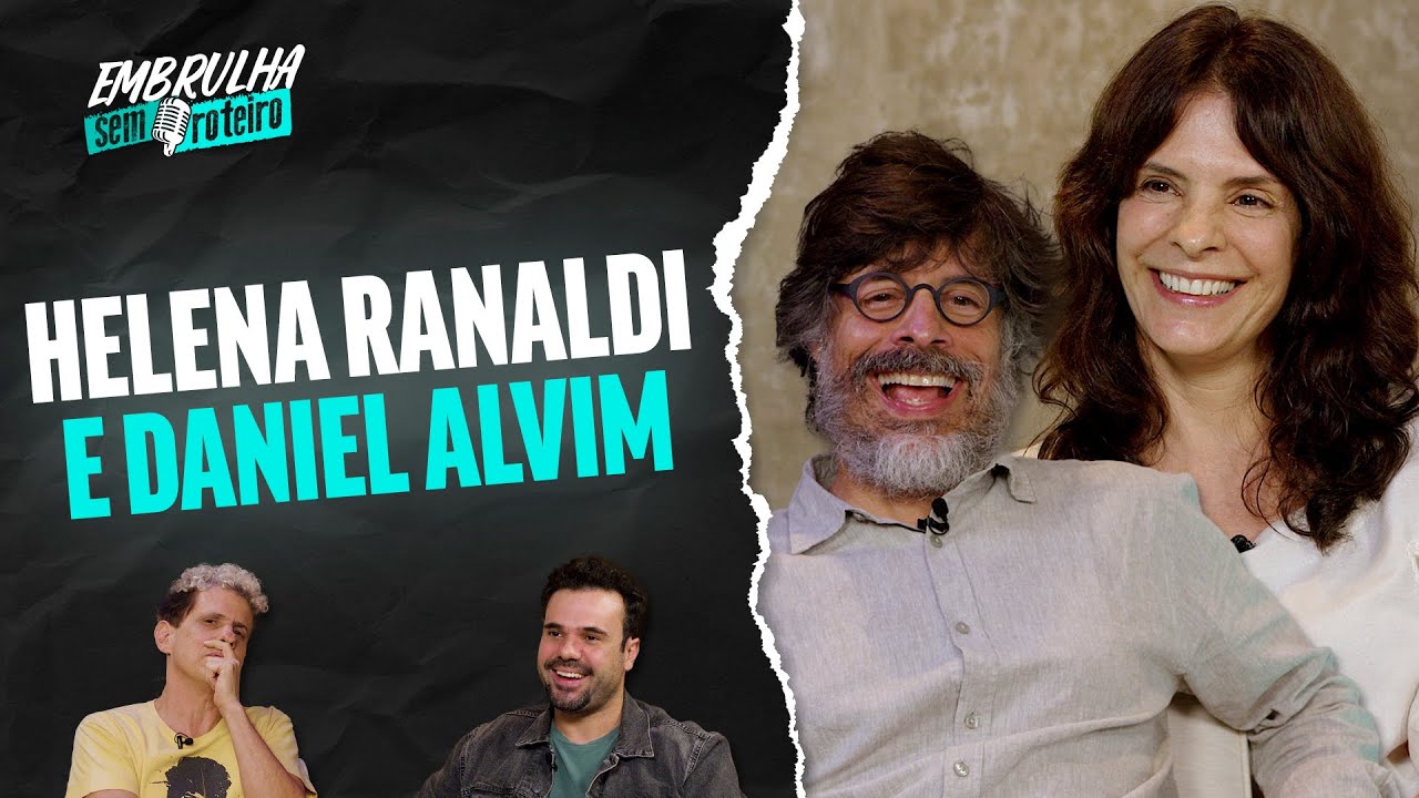 HELENA RANALDI E DANIEL ALVIM | EMBRULHA SEM ROTEIRO  #069
