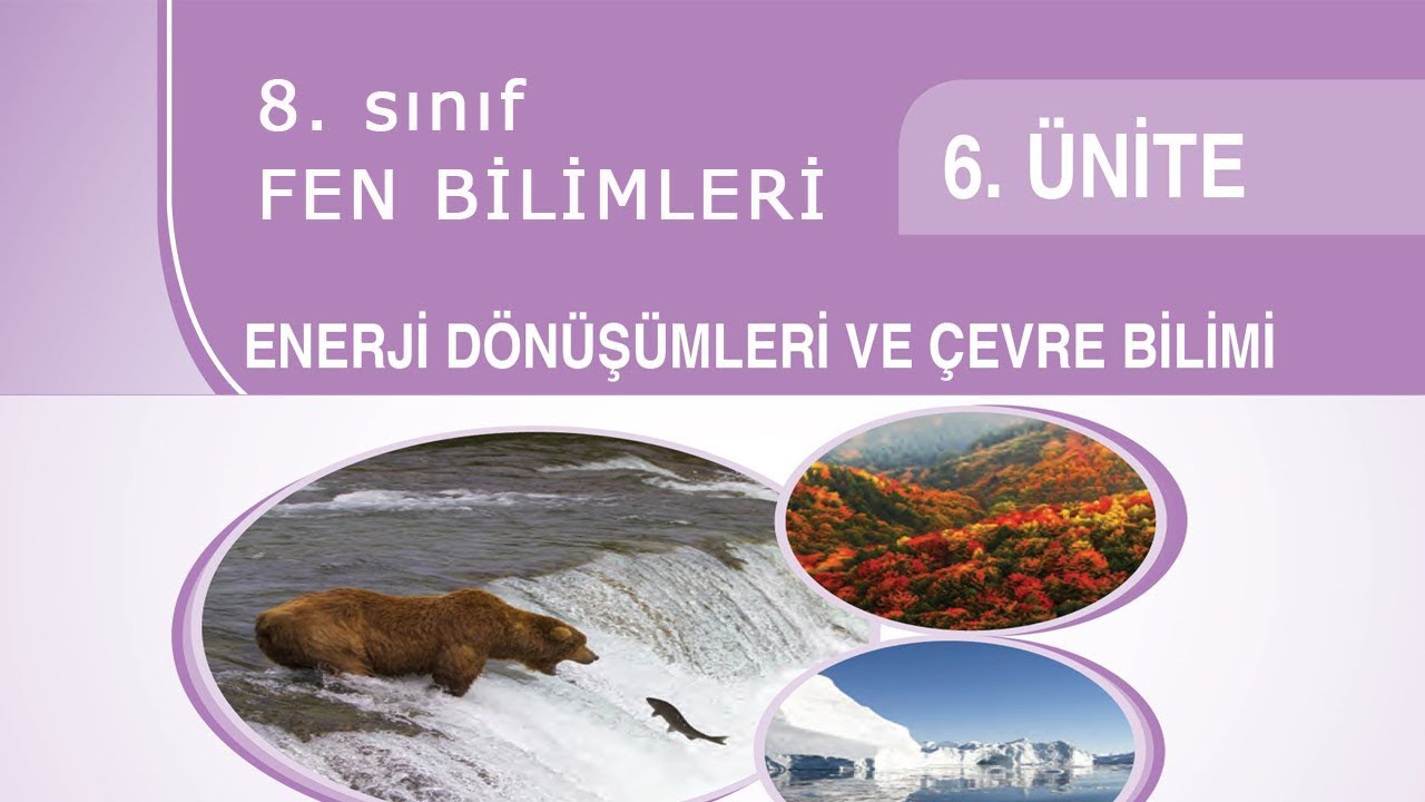الصف الثامن - علوم - الوحدة السادسة ENERJİ DÖNÜŞÜMLERİ VE ÇEVRE BİLİMİ
