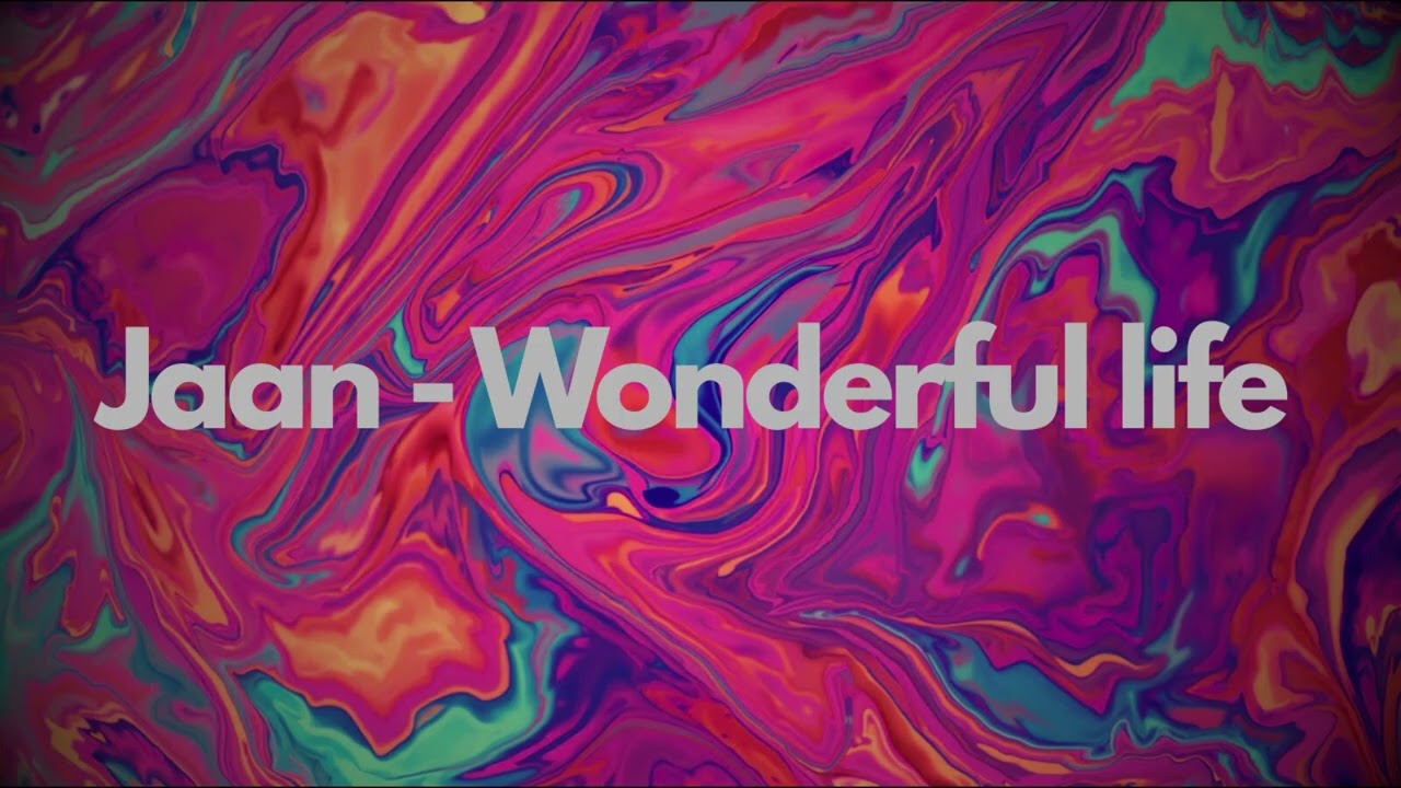 Jaan - Wonderful life