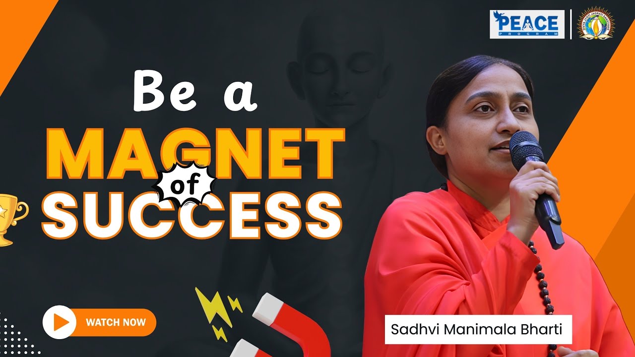 Be a Magnet of Success | Sadhvi Manimala Bharti Ji | PEACE Program