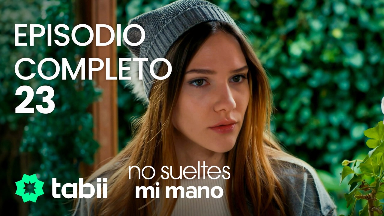 No sueltes mi mano | Episodio completo 23
