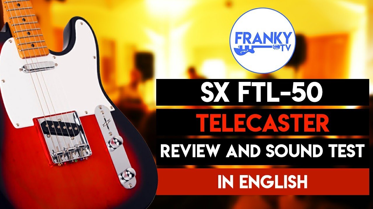 SX ftl-50 telecaster review in English