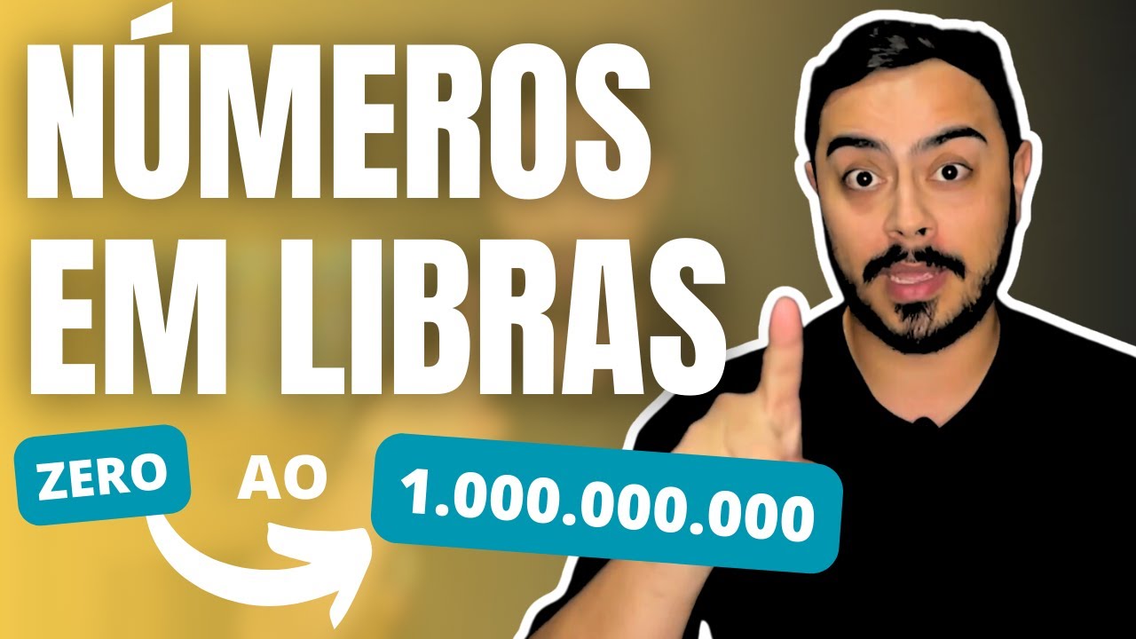 Descubra Tudo sobre os NÚMEROS EM LIBRAS: Do Zero ao Mil, Milhão, Bi e Trilhão em Língua de Sinais!