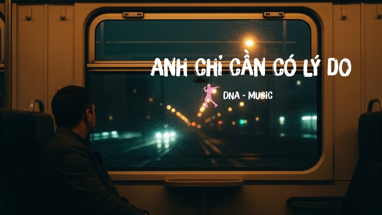 ANH CHỈ CẦN CÓ LÝ DO - DNA Music | 1 Bài Nhạc trữ tình, Tâm trạng Lấy Cảm Hứng Từ Câu Nói Của PEWPEW