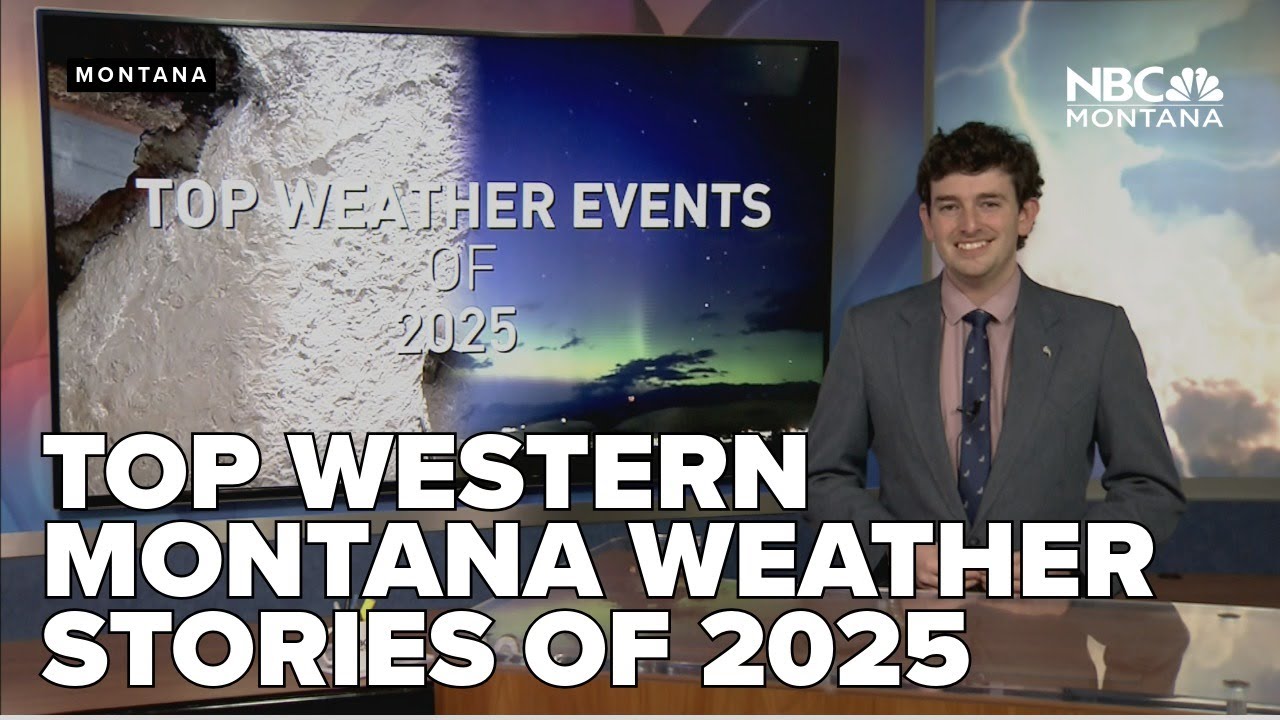Top western Montana weather stories of 2025