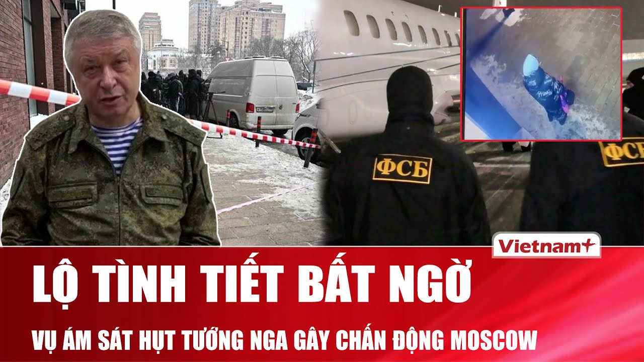 Lần đầu hé lộ tình tiết bất ngờ trong vụ ám sát tướng Nga: Bất thường nơi làm việc của nghi phạm