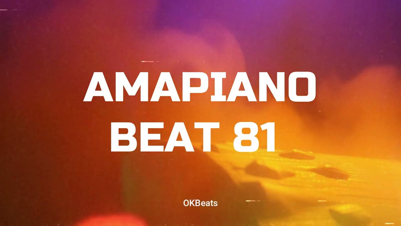 Free Amapiano Instrumental Beats 2026 - OKBEATS - AMAPIANO BEAT 81