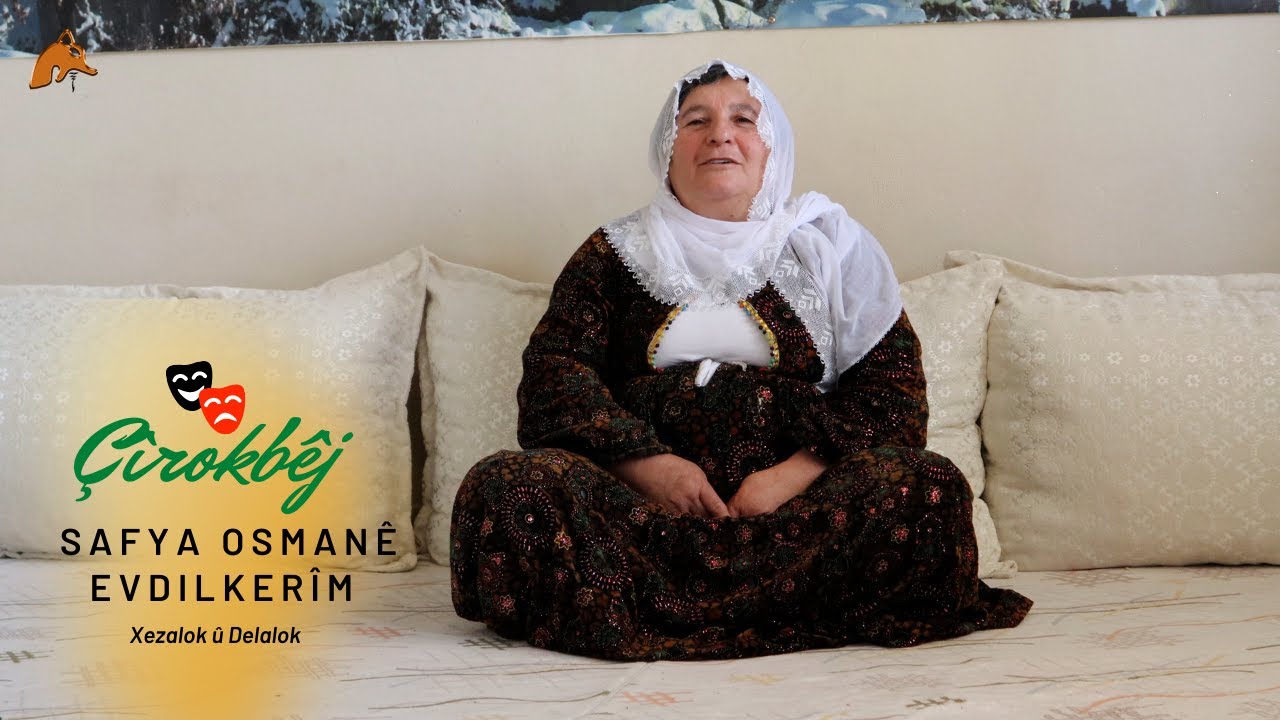Çîrokbêj  / Safya Osmanê Evdilkerîm / Xezalok û Delalok
