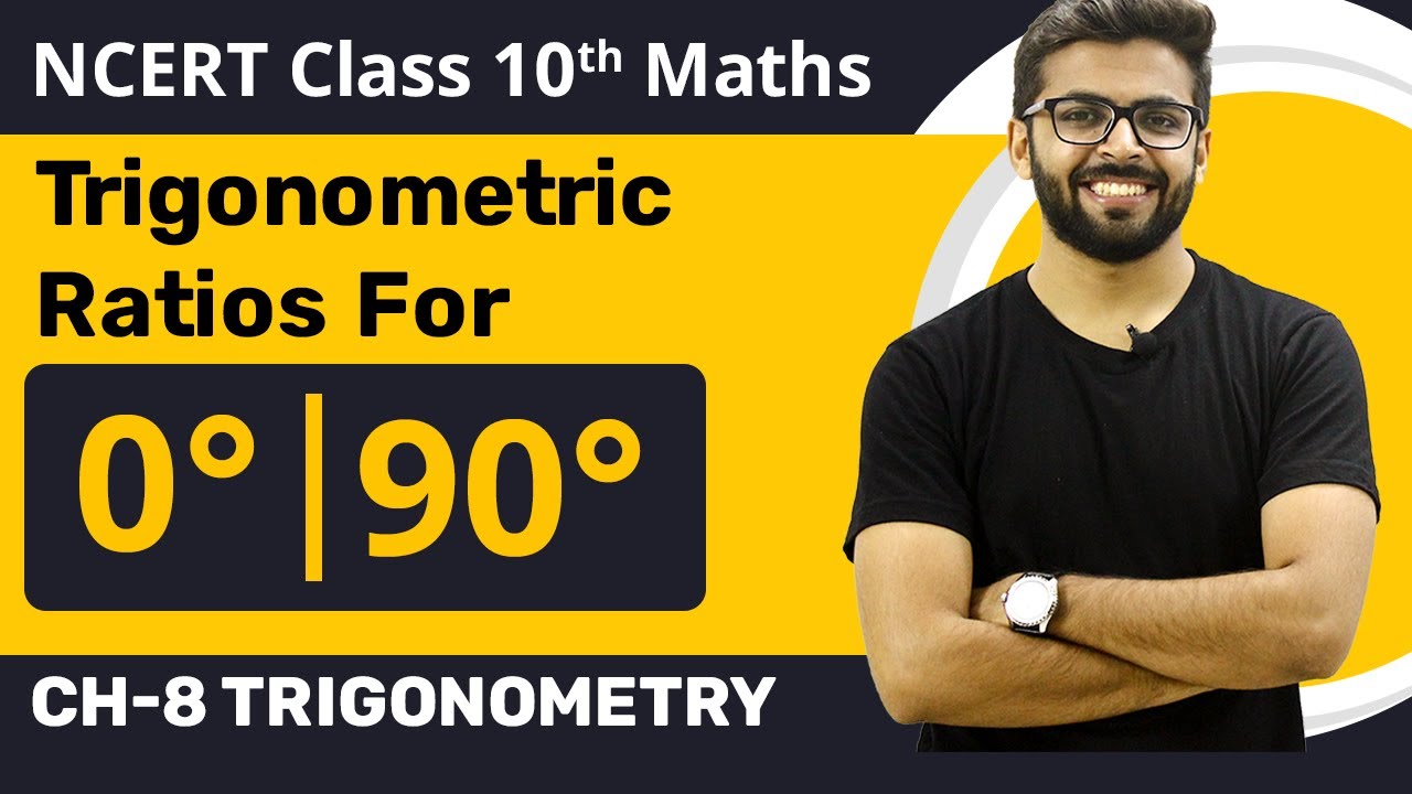 Trigonometric Ratios of 0 & 90 degree | Trigonometric Ratios of Standard Angles | Class 10 Chap 8