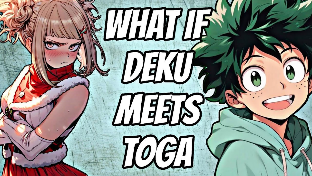What if DEKU meets Toga  | Part 1